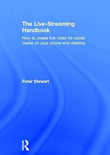 The Live-Streaming Handbook: How to create live video for social media on your