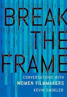 Break the Frame: Conversations with Women Filmmakers