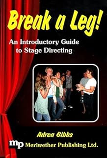 Break a Leg!: An Introductory Guide to Stage Directing