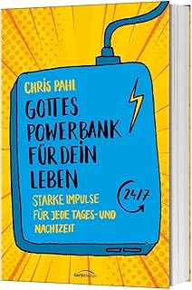 Gottes Powerbank für dein Leben: Starke Impulse für jede Tages- und Nachtzeit.