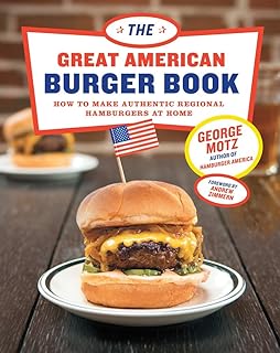 Harry N. Abrams The Great American Burger Book: How to Make Authentic Regional Hamburgers At Home