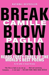 Break, Blow, Burn: Camille Paglia Reads Forty-Three of the World's Best Poems