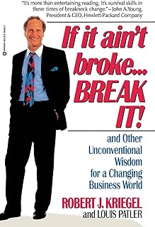 If It Ain't Broke...Break It!: And Other Unconventional Wisdom for a Changing Business World