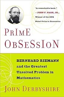 Prime Obsession: Berhhard Riemann and the Greatest Unsolved Problem in Mathematics