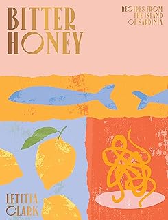 Bitter Honey: Recipes and Stories from the Island of Sardinia