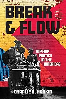 Break and Flow: Hip Hop Poetics in the Americas